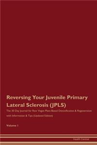 Reversing Your Juvenile Primary Lateral Sclerosis (JPLS)