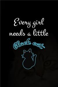 Every Girl Needs A Little Black Cat