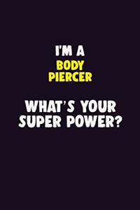 I'M A Body Piercer, What's Your Super Power?