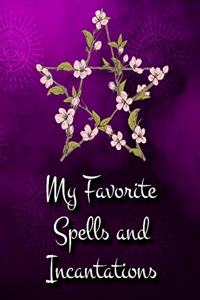 My Favorite Spells And Incantations