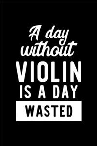 A Day Without Violin Is A Day Wasted