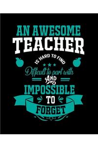 An Awesome Teacher Is Hard to Find Difficult to Part with and Impossible to Forget