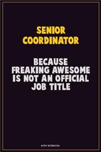 Senior Coordinator, Because Freaking Awesome Is Not An Official Job Title