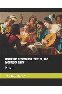 Under the Greenwood Tree; Or, The Mellstock Quire
