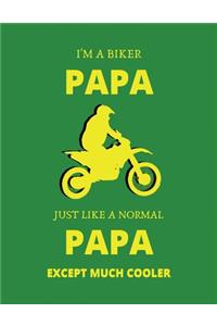 I'm a biker papa just like a normal papa except much cooler