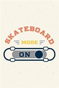 Skateboard Mode On: Skateboarding Blank Lined Notebook Journal Diary 6x9