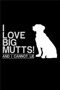 I Love big mutts and I cannot lie