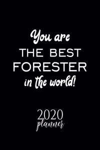 You Are The Best Forester In The World! 2020 Planner
