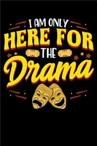 I Am Only Here For The Drama
