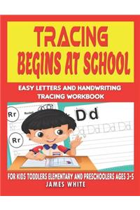 Tracing begins at School Easy Letters and Handwriting Tracing Workbook FOR KIDS TODDLERS ELEMENTARY AND PRESCHOOLERS Ages 3-5