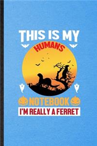This Is My Humans Notebook I'm Really a Ferret