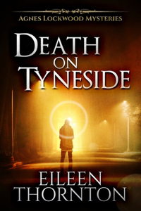 Death on Tyneside (Agnes Lockwood Mysteries Book 2)