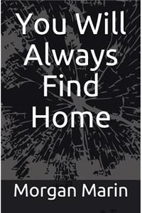 You Will Always Find Home