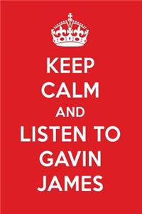 Keep Calm and Listen to Gavin James: Gavin James Designer Notebook