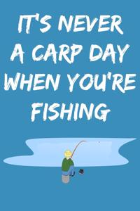 It's Never a Carp Day When You're Fishing