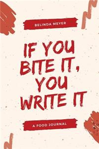 If You Bite It You Write It