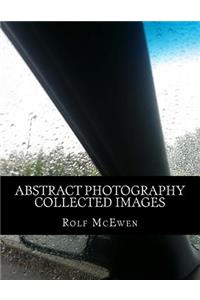 Abstract Photography - Collected Images