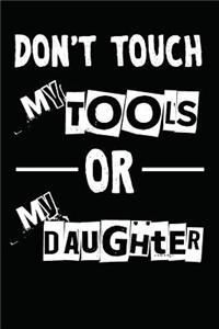 Don't Touch My Tools Or My Daughter