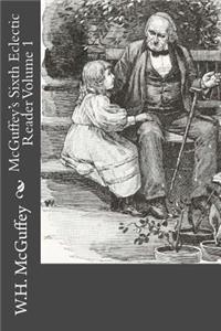 McGuffey's Sixth Eclectic Reader Volume 1