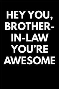 Hey You Brother-In-Law You're Awesome