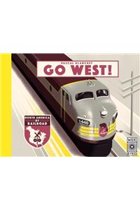 Go West!: The Great North American Railroad Adventure