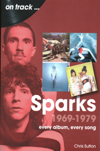 Sparks 1969 to 1979 On Track