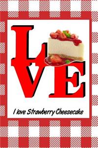 I Love Strawberry Cheesecake