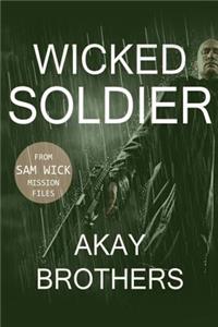Wicked Soldier: A High Octane Action Thriller
