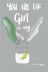 You Are the Gin in My Tonic