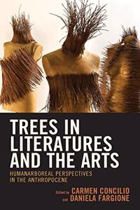 Trees in Literatures and the Arts: HumanArboreal Perspectives in the Anthropocene