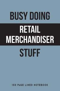 Busy Doing Retail Merchandiser Stuff