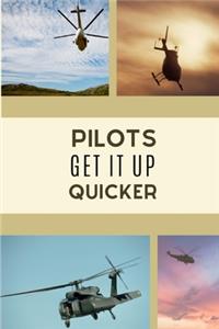 Pilots Get It Up Quicker