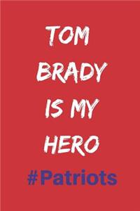 Tom Brady Is My Hero