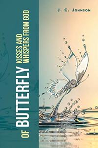 Of Butterfly Kisses and Whispers from God