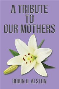 A Tribute to Our Mothers