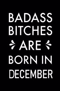 Badass Bitches Are Born In December