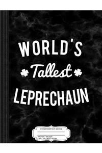 World's Tallest Leprechaun Composition Notebook