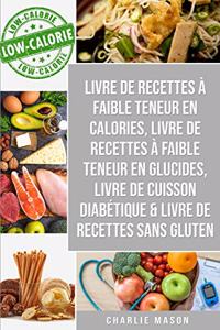 Livre de recettes à faible teneur en calories, Livre de recettes à faible teneur en glucides, Livre De Cuisson Diabétique & Livre De Recettes Sans Gluten