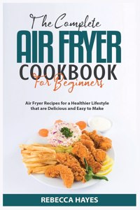 The Complete Air Fryer Cookbook for Beginners 2021