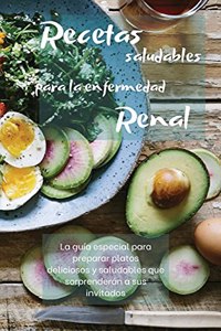 RECETAS SALUDABLES PARA LA ENFERMEDAD RENAL (renal diet)