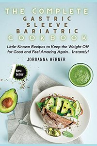 The Complete Gastric Sleeve Bariatric Cookbook