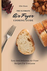 Ultimate Air Fryer Cooking Guide