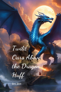 Twilit Oars Above the Dragon Huff