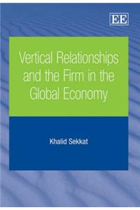 Vertical Relationships and the Firm in the Global Economy