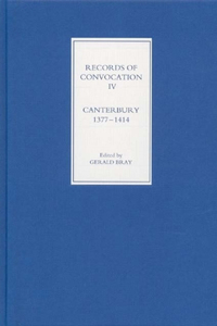 Records of Convocation IV: Canterbury, 1377-1414