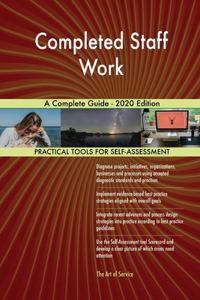 Completed Staff Work A Complete Guide - 2020 Edition
