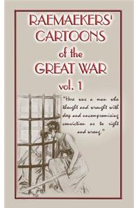 Raemaekers Cartoons of the Great War Vol. 1