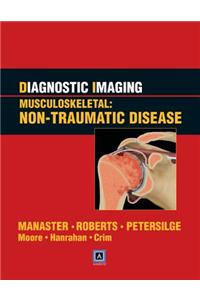 Diagnostic Imaging: Musculoskeletal: Non-traumatic Disease