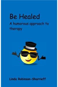 Be Healed: A Humorous Approach to Therapy