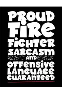 Proud Firefighter Sarcasm and Offensive Language Guaranteed